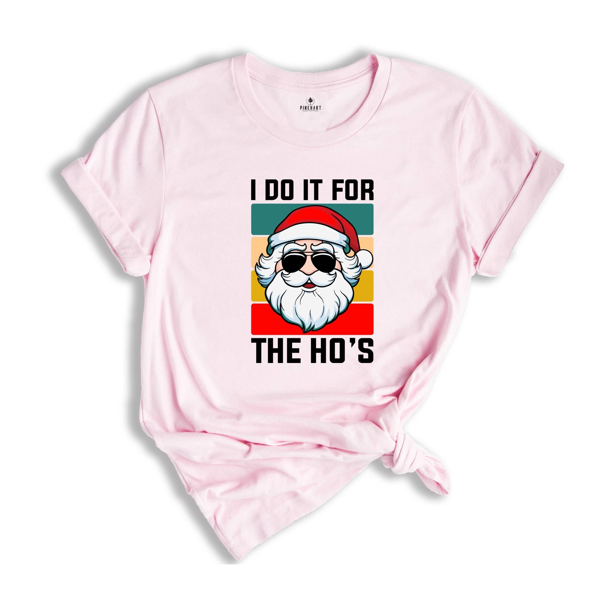 I Do It For the Ho's Shirt, Humorous Santa Shirt, Adult Humor Shirt, Funny Santa Shirt, Christmas Party Tee, Christmas Sweatshirt