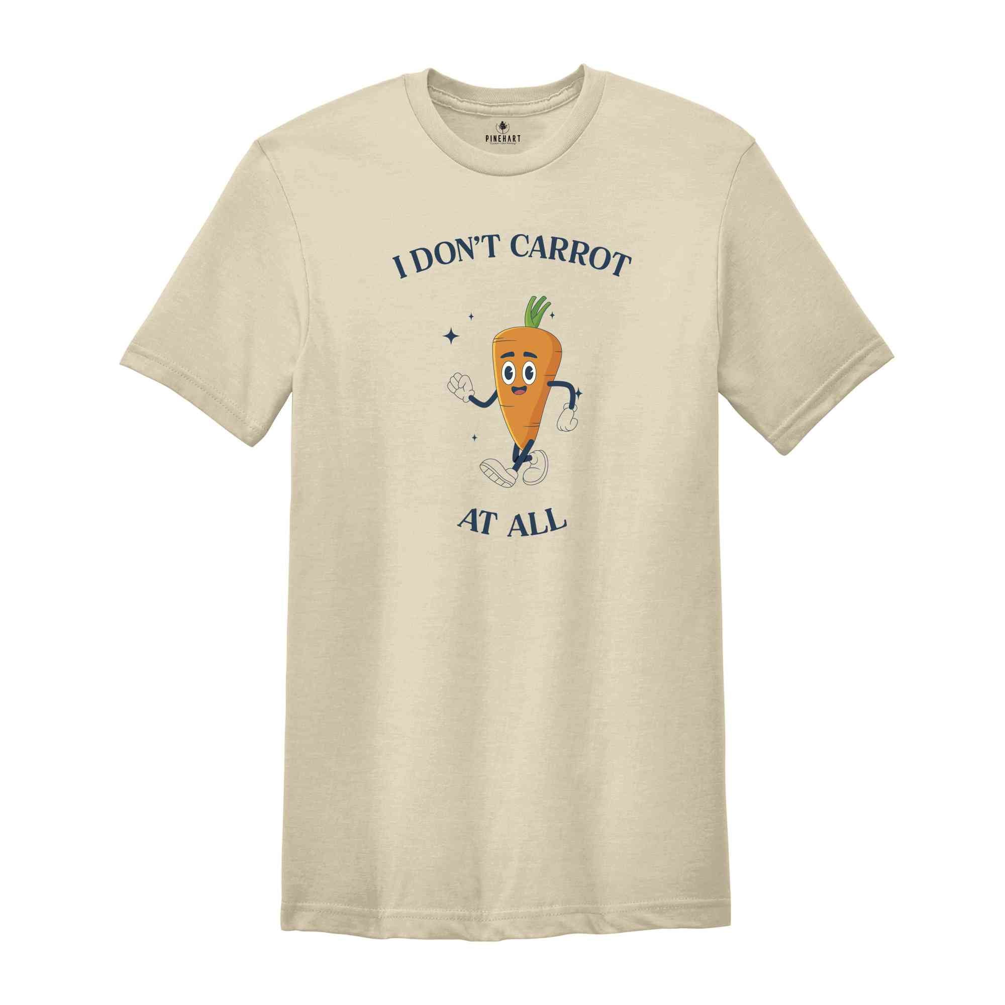 I Don't Carrot All Shirt, I Don't Care At All Tee, IDGAF T-Shirt, Humorous Easter Shirt, Funny Easter Gift, Easter Egg T-Shirt