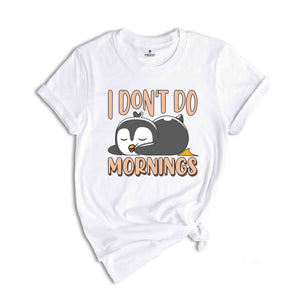 I Don't Do Mornings Shirt, Sleeping Penguin Shirt, Funny Penguin Lover T-Shirt, Cute Penguin Sleeping Ürün Etiketleri