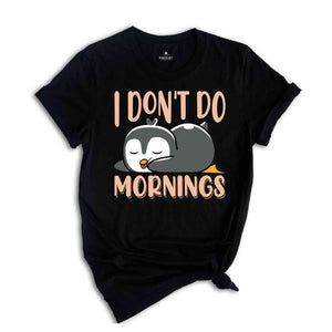 I Don't Do Mornings Shirt, Sleeping Penguin Shirt, Funny Penguin Lover T-Shirt, Cute Penguin Sleeping Ürün Etiketleri