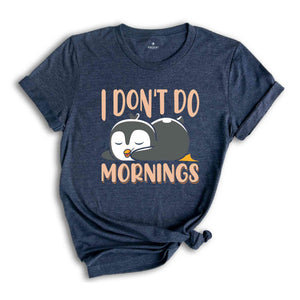 I Don't Do Mornings Shirt, Sleeping Penguin Shirt, Funny Penguin Lover T-Shirt, Cute Penguin Sleeping Ürün Etiketleri
