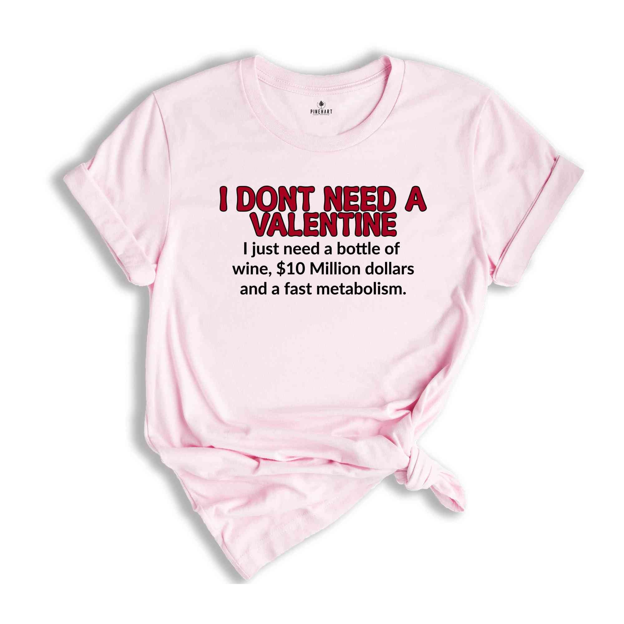 I Don't Need Valentine Funny Shirt, Funny Valentine Meme Shirt, Valentine Meme T-shirt, Funny Saying Shirt, I Need Wine Valentine Shirt.