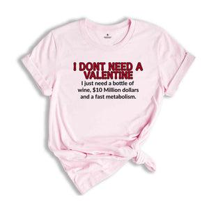 I Don't Need Valentine Funny Shirt, Funny Valentine Meme Shirt, Valentine Meme T-shirt, Funny Saying Shirt, I Need Wine Valentine Shirt.