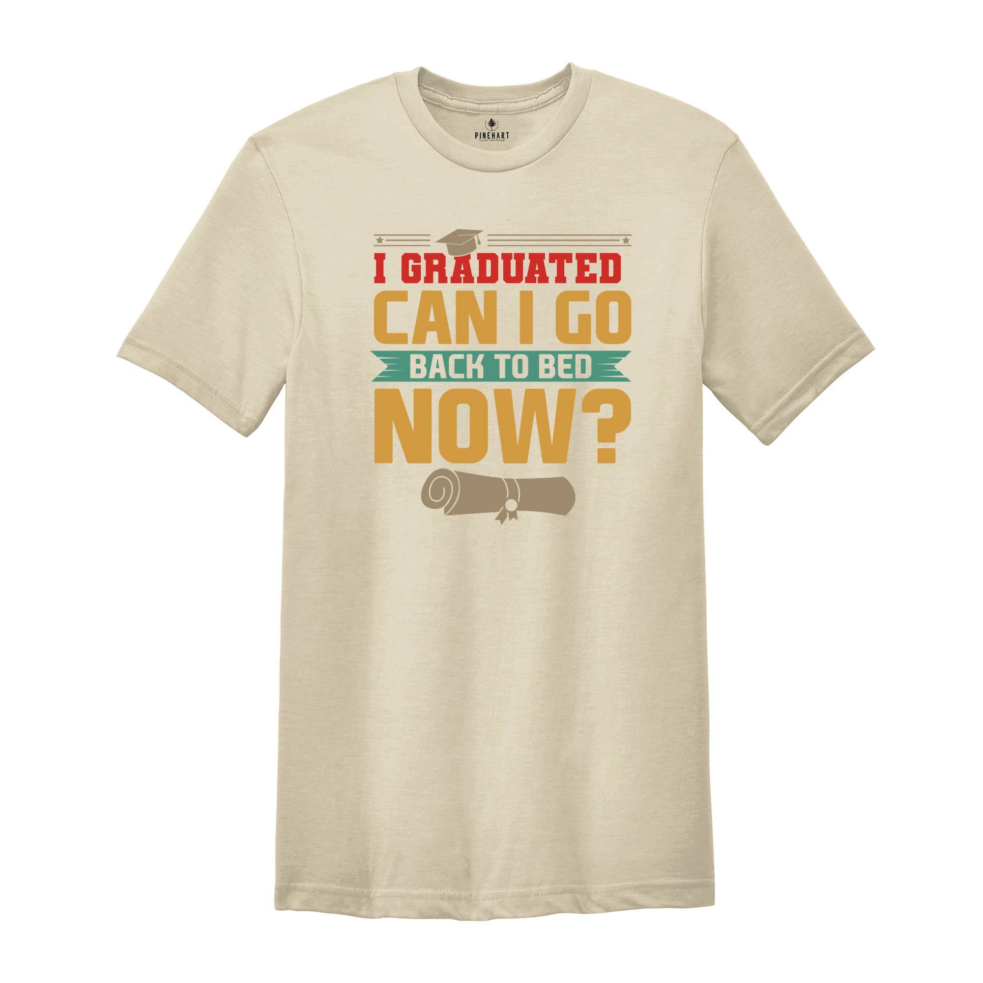 I Graduated Can I Go Back To Bed Now Shirt, Class Of 2025 T-shirt, Retro Graduation Shirt, Funny Graduation Gift
