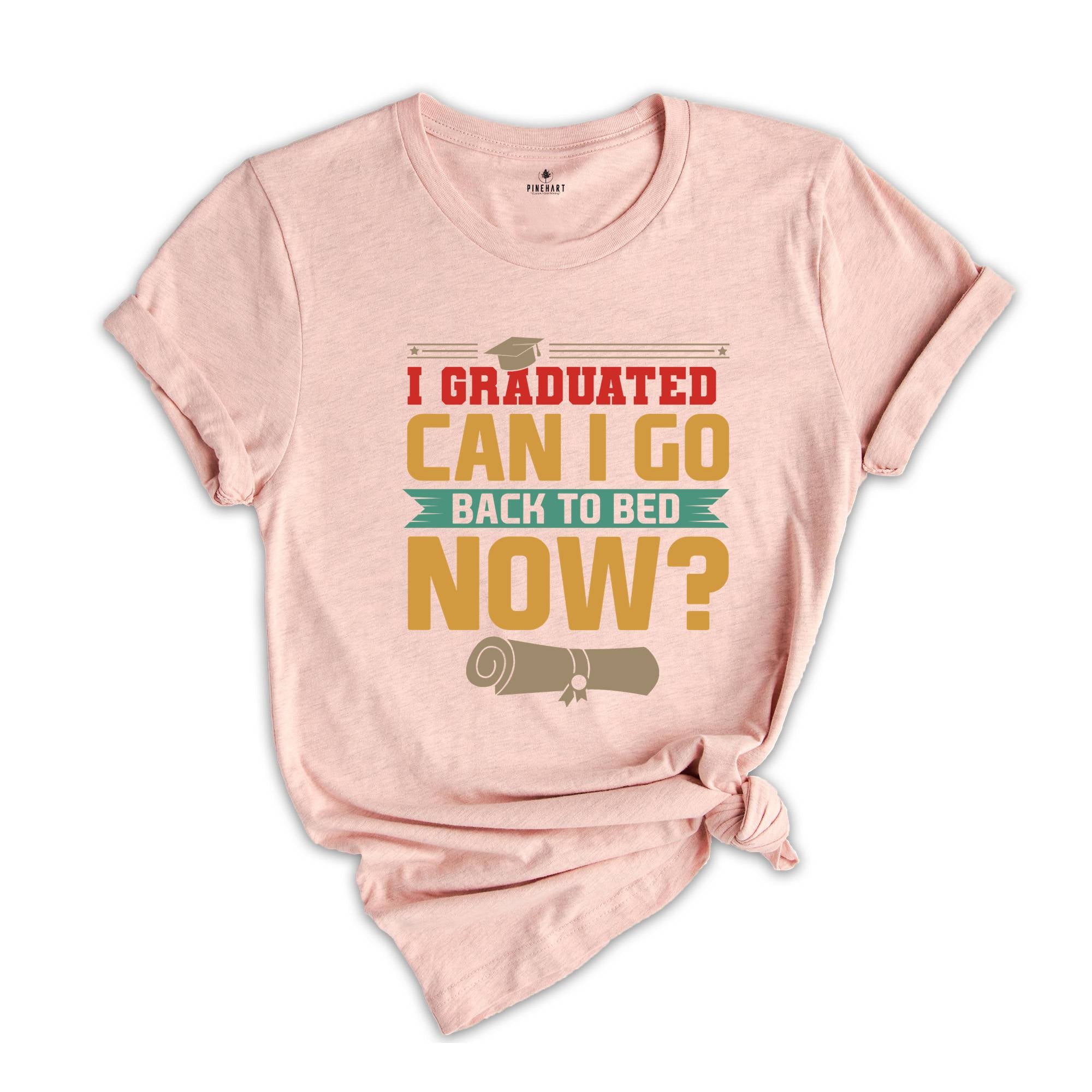 I Graduated Can I Go Back To Bed Now Shirt, Class Of 2025 T-shirt, Retro Graduation Shirt, Funny Graduation Gift