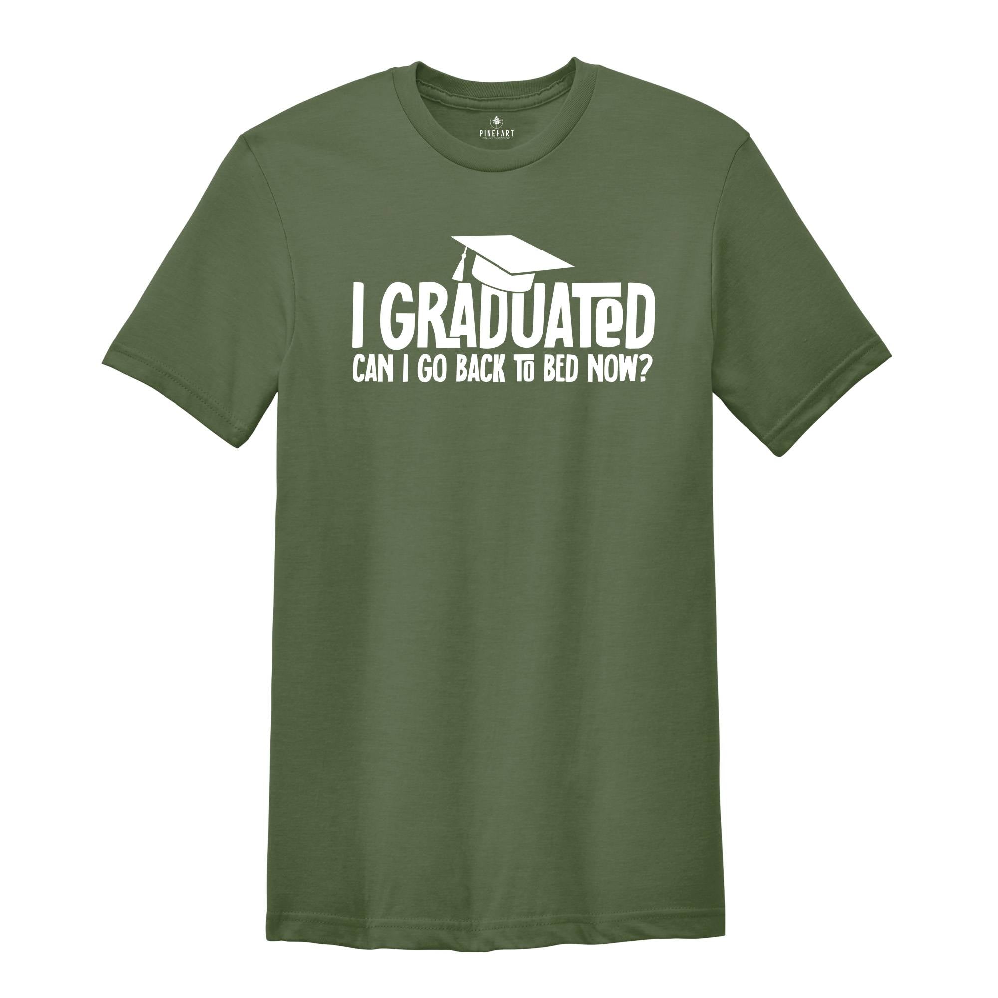 I Graduated Can I Go Back To Bed Now Shirt, Graduation Shirt, Senior 2026 Shirt, Funny Graduation Shirt, Gift For Graduate, Grade Outfit
