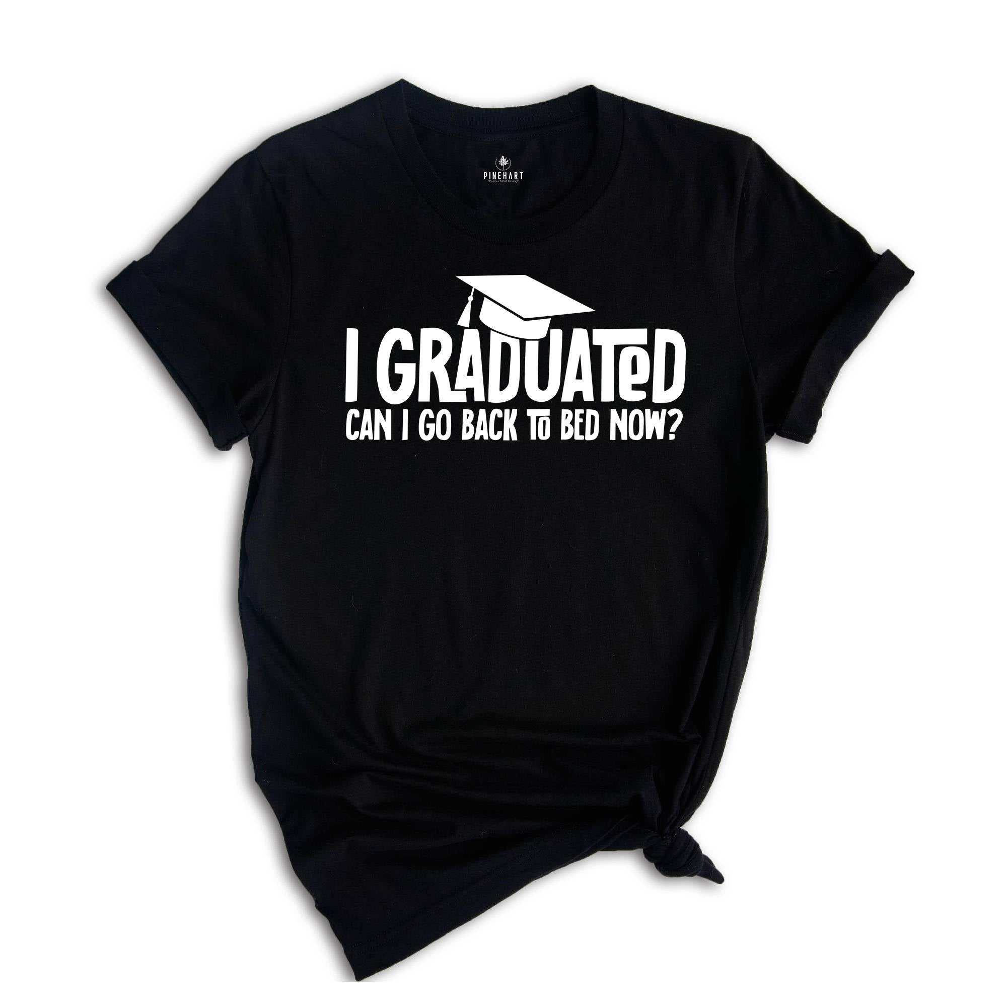 I Graduated Can I Go Back To Bed Now Shirt, Graduation Shirt, Senior 2026 Shirt, Funny Graduation Shirt, Gift For Graduate, Grade Outfit