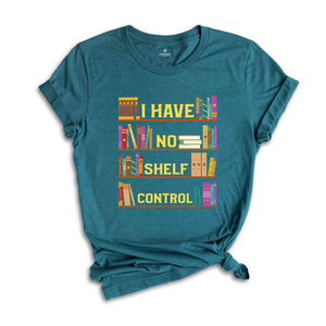 I Have No Shelf Control Shirt, Book T-Shirt, Librarian Shirt, Book Lover Tee, Reading Teacher Shirt, Reading Shirt, Books Shirt