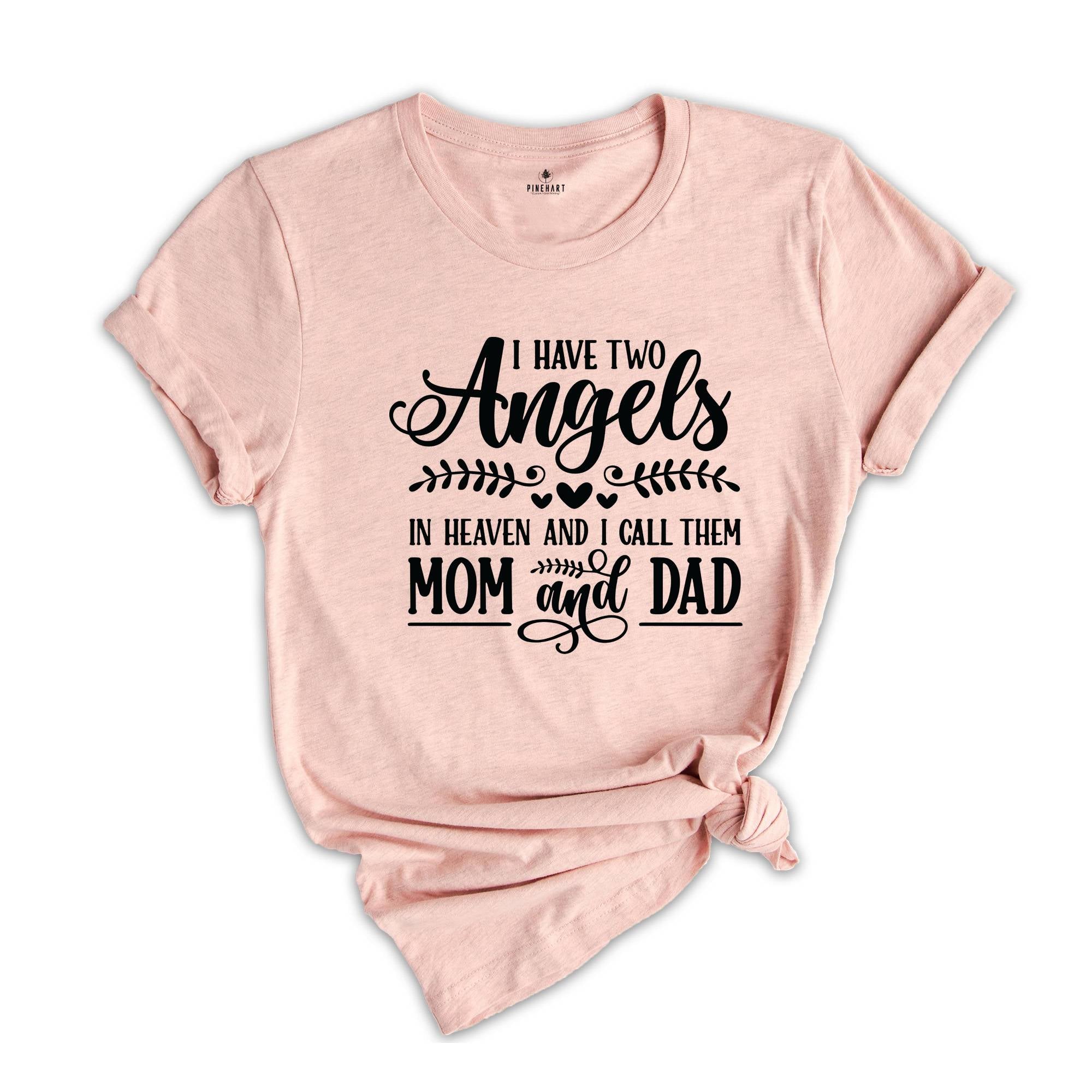 I Have Two Angels In Heaven And I Call Them Mom And Dad Shirt, Bereavement Shirt, Rest In Peace, Memorial Shirt, Remembrance Shirt