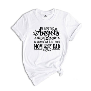 I Have Two Angels In Heaven And I Call Them Mom And Dad Shirt, Bereavement Shirt, Rest In Peace, Memorial Shirt, Remembrance Shirt