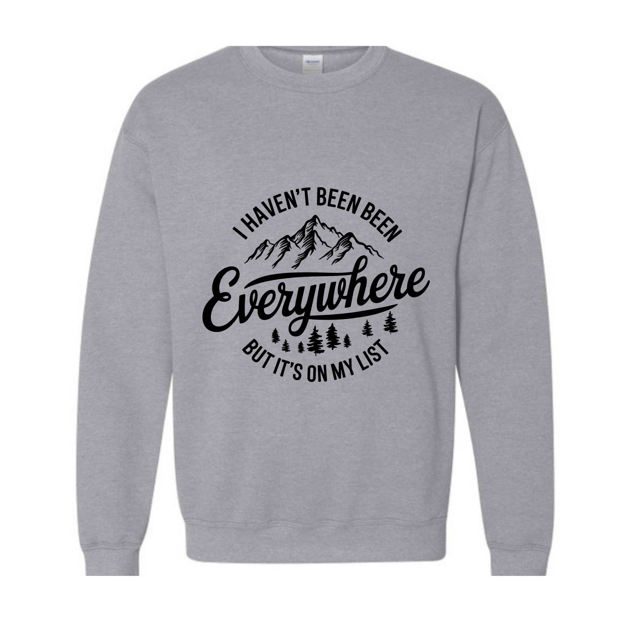 I Haven't Been Everywhere But It's On My List Sweatshirt, Gift For Traveler