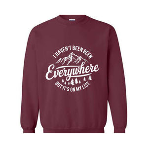 I Haven't Been Everywhere But It's On My List Sweatshirt, Gift For Traveler