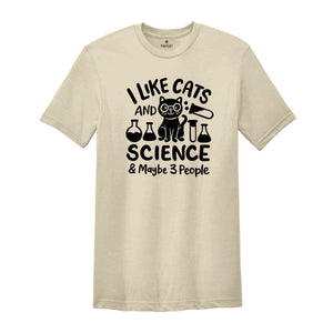 I Like Cats And Science Maybe 3 People Shirt, Science Teacher Shirt, Funny Science Tee, Science Lover Tshirt, Teacher Life Shirt