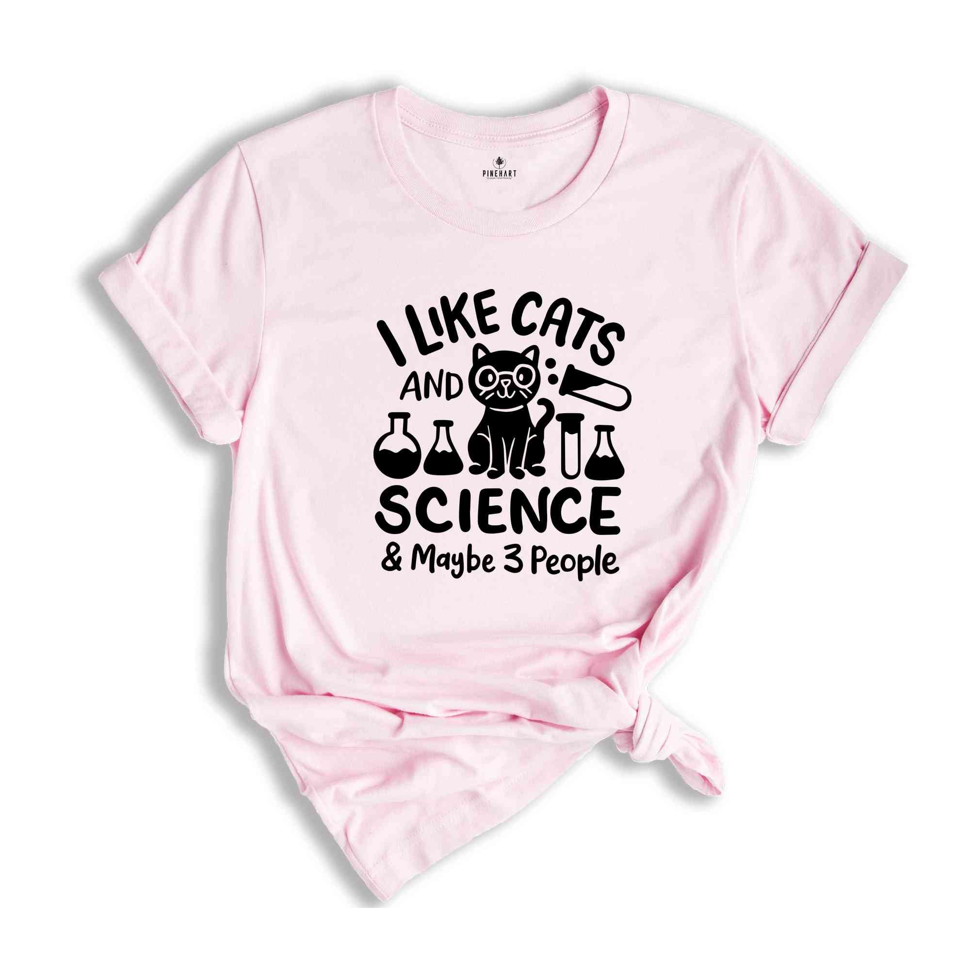 I Like Cats And Science Maybe 3 People Shirt, Science Teacher Shirt, Funny Science Tee, Science Lover Tshirt, Teacher Life Shirt