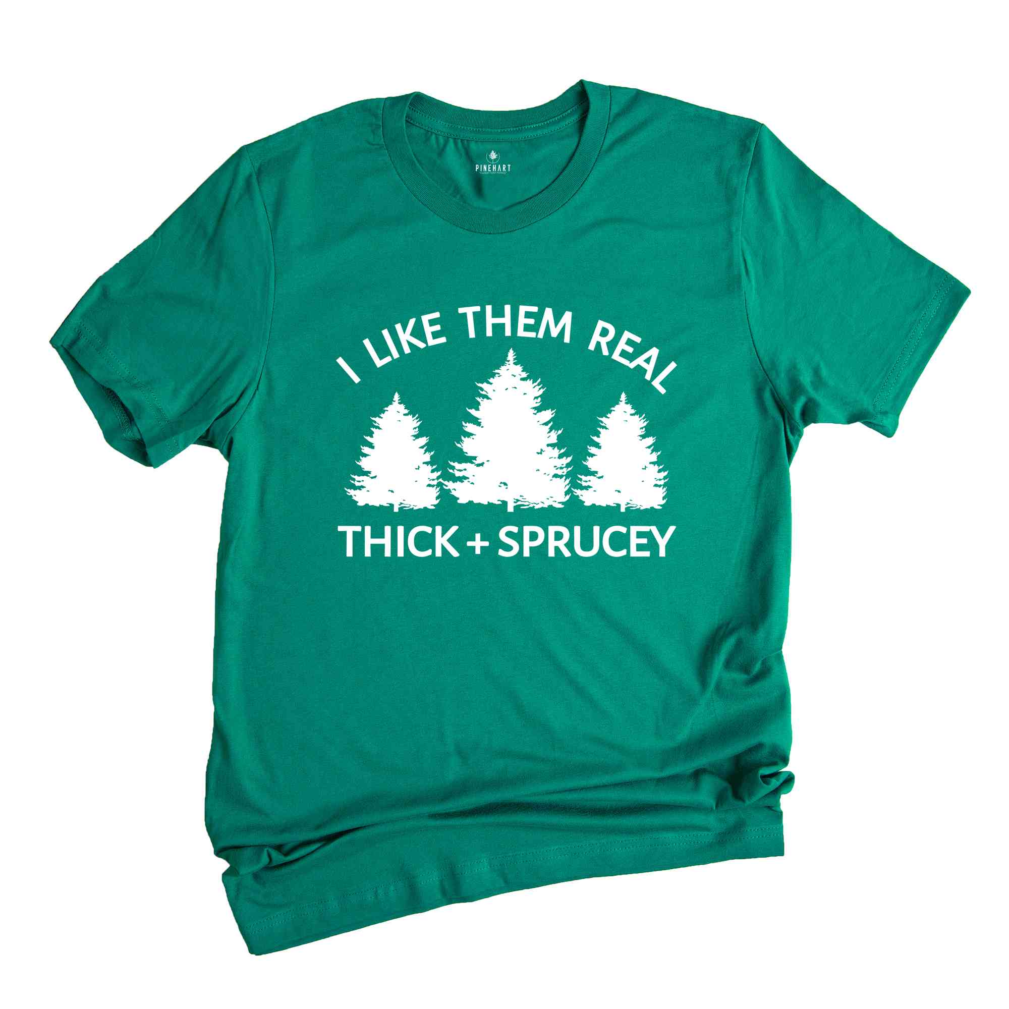 I Like Them Real Thick and Sprucy Shirt, Christmas Tree T-Shirt, Holiday Shirt, Christmas Outfit, Xmas Shirt, Christmas Winter Shirt