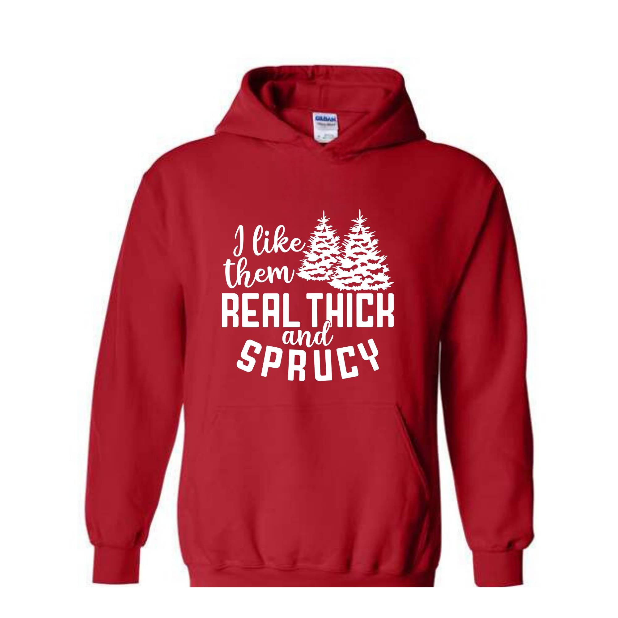 I Like Them Real Thick And Sprucy Sweatshirt, Funny Christmas Sweatshirt, Ugly Christmas Sweat, Christmas Gifts