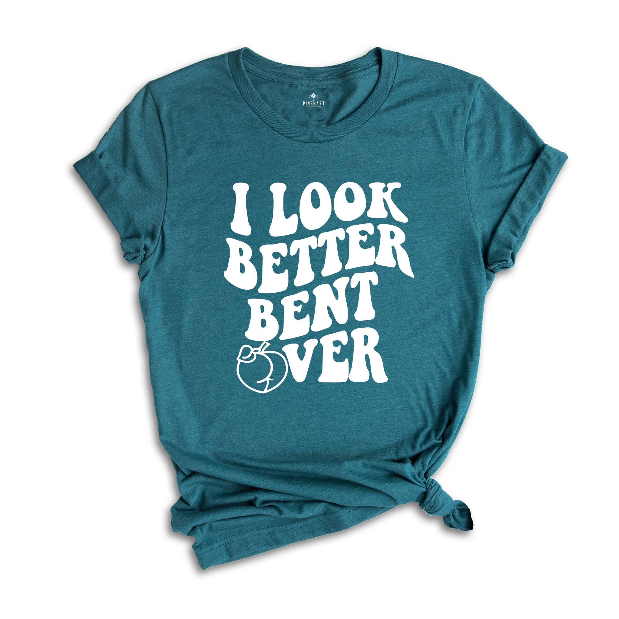 I Look Better Bent Over Shirt, Sarcastic Saying T-shirt, Peach Booty Tee, Funny Peach Shapes Gift, Retro Wavy