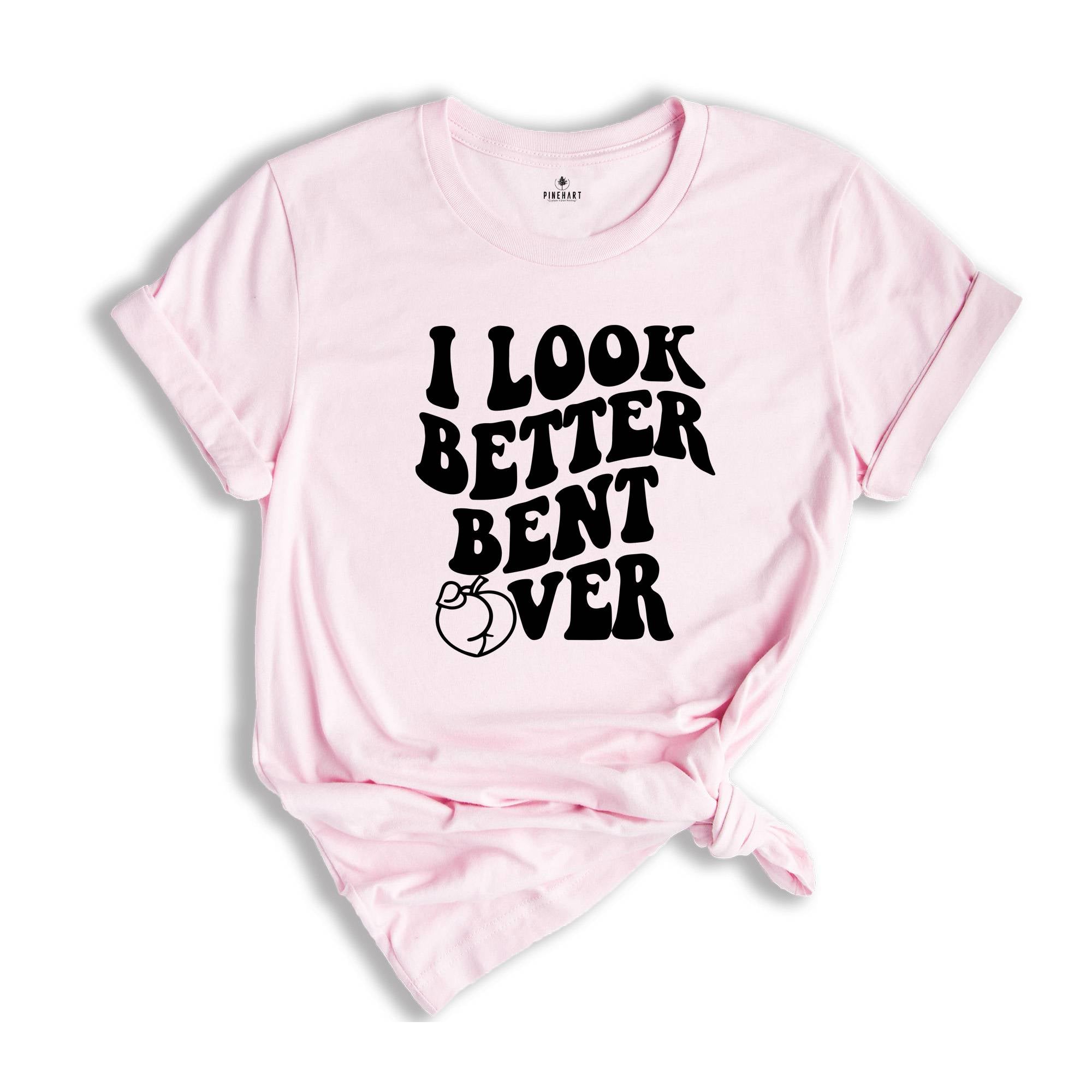 I Look Better Bent Over Shirt, Sarcastic Saying T-shirt, Peach Booty Tee, Funny Peach Shapes Gift, Retro Wavy
