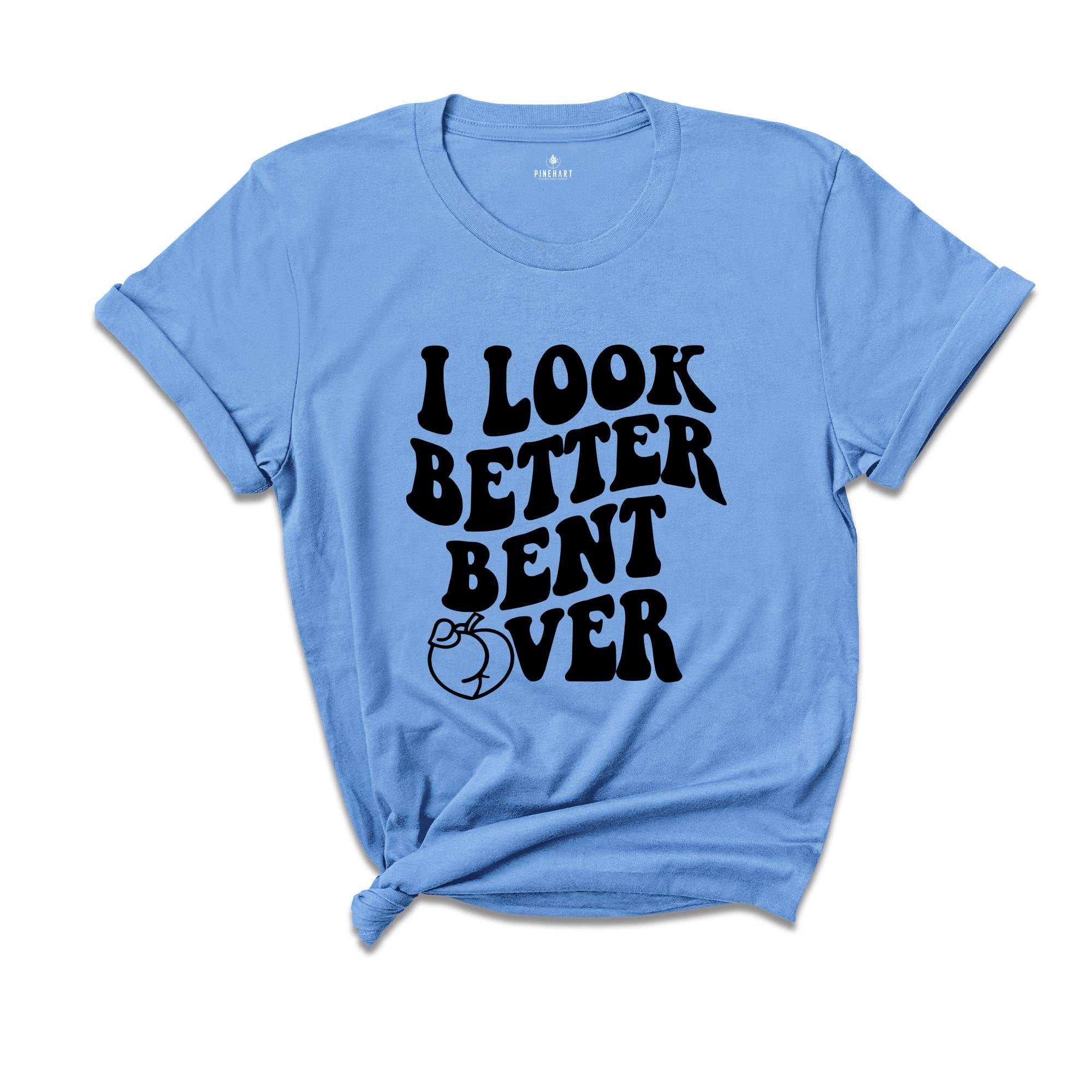 I Look Better Bent Over Shirt, Sarcastic Saying T-shirt, Peach Booty Tee, Funny Peach Shapes Gift, Retro Wavy