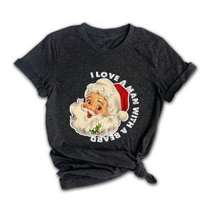 I Love a Man With a Beard Shirt, Vintage Santa Shirt, Funny Xmas Shirt, Holiday Apparel, Christmas Sweatshirt, Santa Shirt