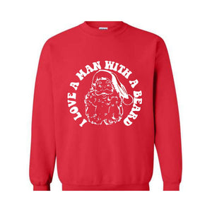 I Love a Man With a Beard Sweatshirt, Vintage Santa Sweater, Funny Xmas Hoodie, Holiday Apparel, Christmas Sweatshirt, Santa Gift