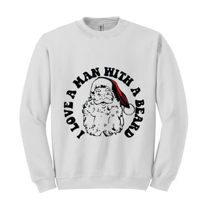 I Love a Man With a Beard Sweatshirt, Vintage Santa Sweater, Funny Xmas Hoodie, Holiday Apparel, Christmas Sweatshirt, Santa Gift