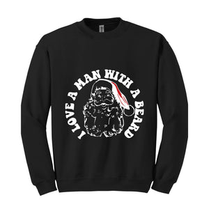 I Love a Man With a Beard Sweatshirt, Vintage Santa Sweater, Funny Xmas Hoodie, Holiday Apparel, Christmas Sweatshirt, Santa Gift