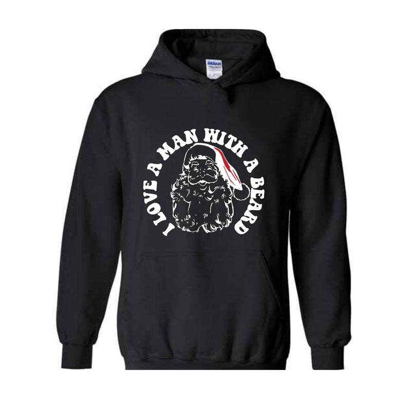 I Love a Man With a Beard Sweatshirt, Vintage Santa Sweater, Funny Xmas Hoodie, Holiday Apparel, Christmas Sweatshirt, Santa Gift