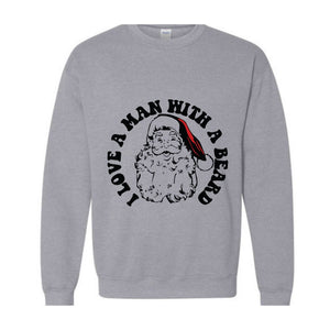 I Love a Man With a Beard Sweatshirt, Vintage Santa Sweater, Funny Xmas Hoodie, Holiday Apparel, Christmas Sweatshirt, Santa Gift