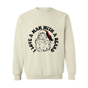 I Love a Man With a Beard Sweatshirt, Vintage Santa Sweater, Funny Xmas Hoodie, Holiday Apparel, Christmas Sweatshirt, Santa Gift