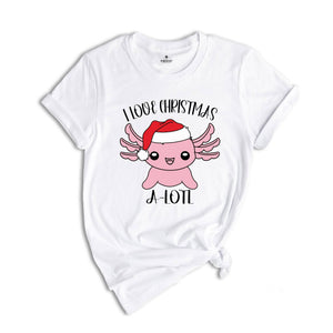 I Love Christmas A-lotl T-Shirt, Cute Axolotl Tee, Axolotl Lover Shirt, Christmas Gifts, Christmas Animal Costume
