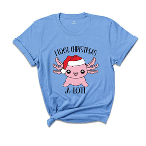 I Love Christmas A-lotl T-Shirt, Cute Axolotl Tee, Axolotl Lover Shirt, Christmas Gifts, Christmas Animal Costume
