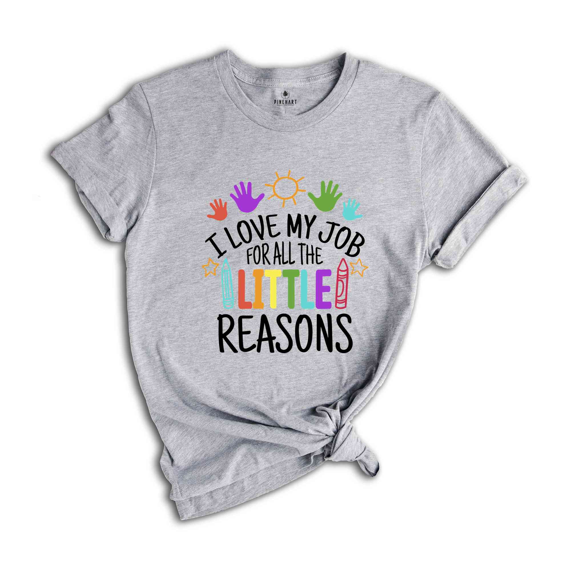 I Love My Job For All The Little Reasons Shirt, Teacher Life Shirt, Teacher Mode Shirt, Kindergarten Teacher, Gift For Teacher