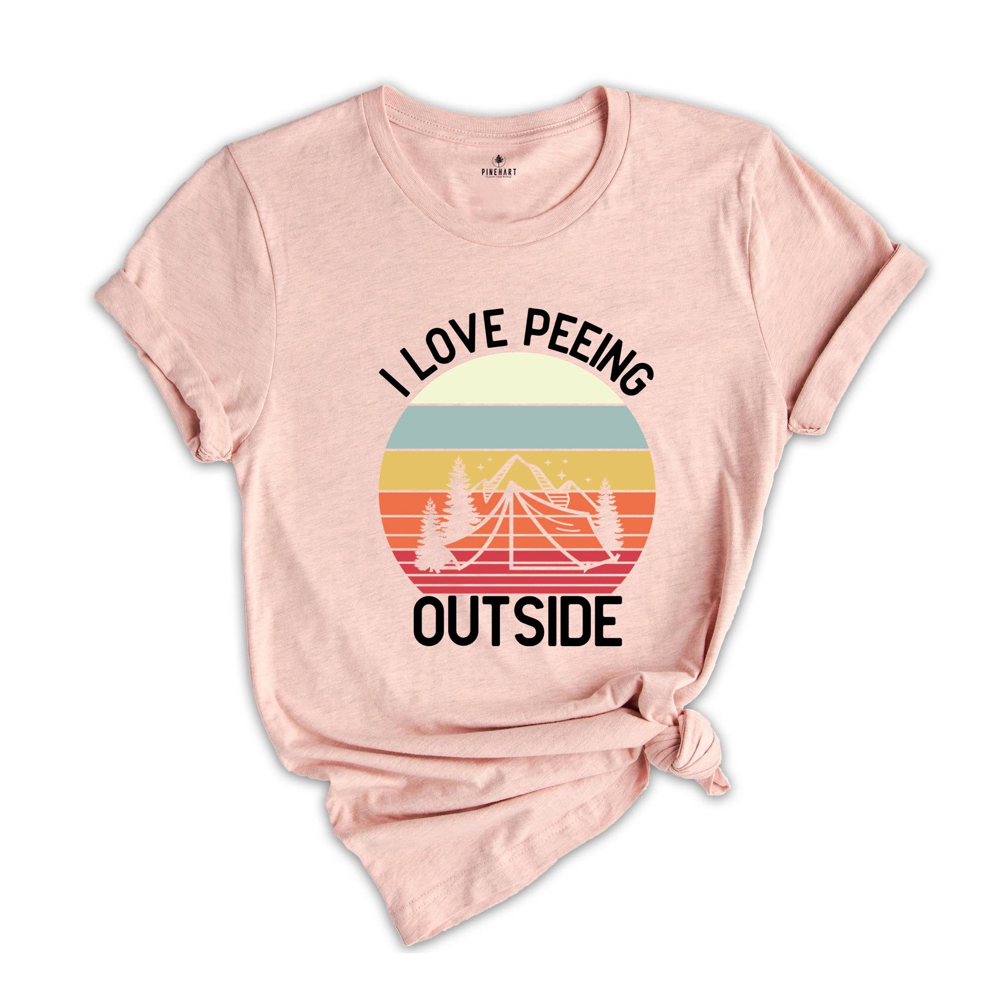 I Love Peeing Outside Shirt, Adventure Shirt, Nature Lover Shirt, Camping Shirt, Glamping Tee, Wanderlust Shirt, Gift for Camper