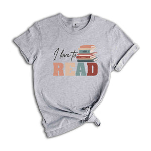 I Love To Read Book Lover Shirt, Bookworm Gift T-Shirt, Reading Addict Shirt, Book Lover T-Shirt