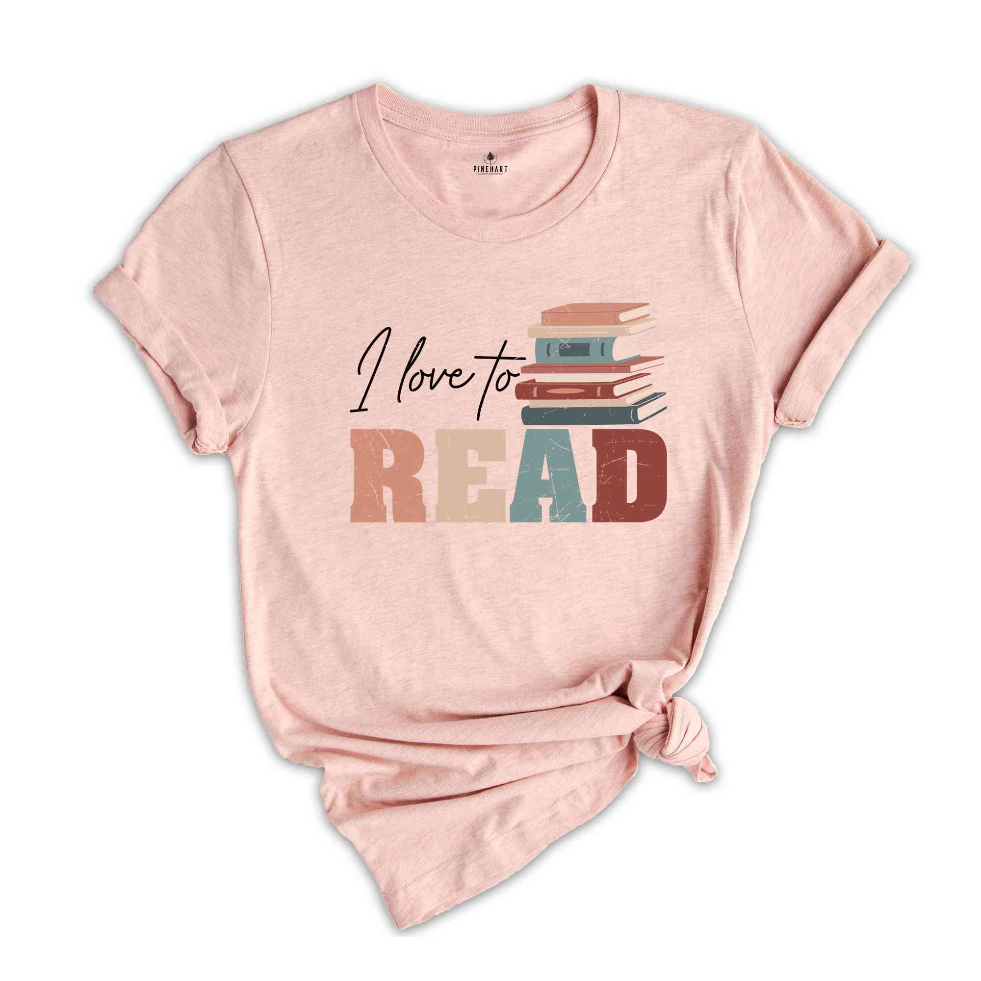 I Love To Read Book Lover Shirt, Bookworm Gift T-Shirt, Reading Addict Shirt, Book Lover T-Shirt