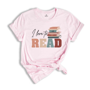 I Love To Read Book Lover Shirt, Bookworm Gift T-Shirt, Reading Addict Shirt, Book Lover T-Shirt