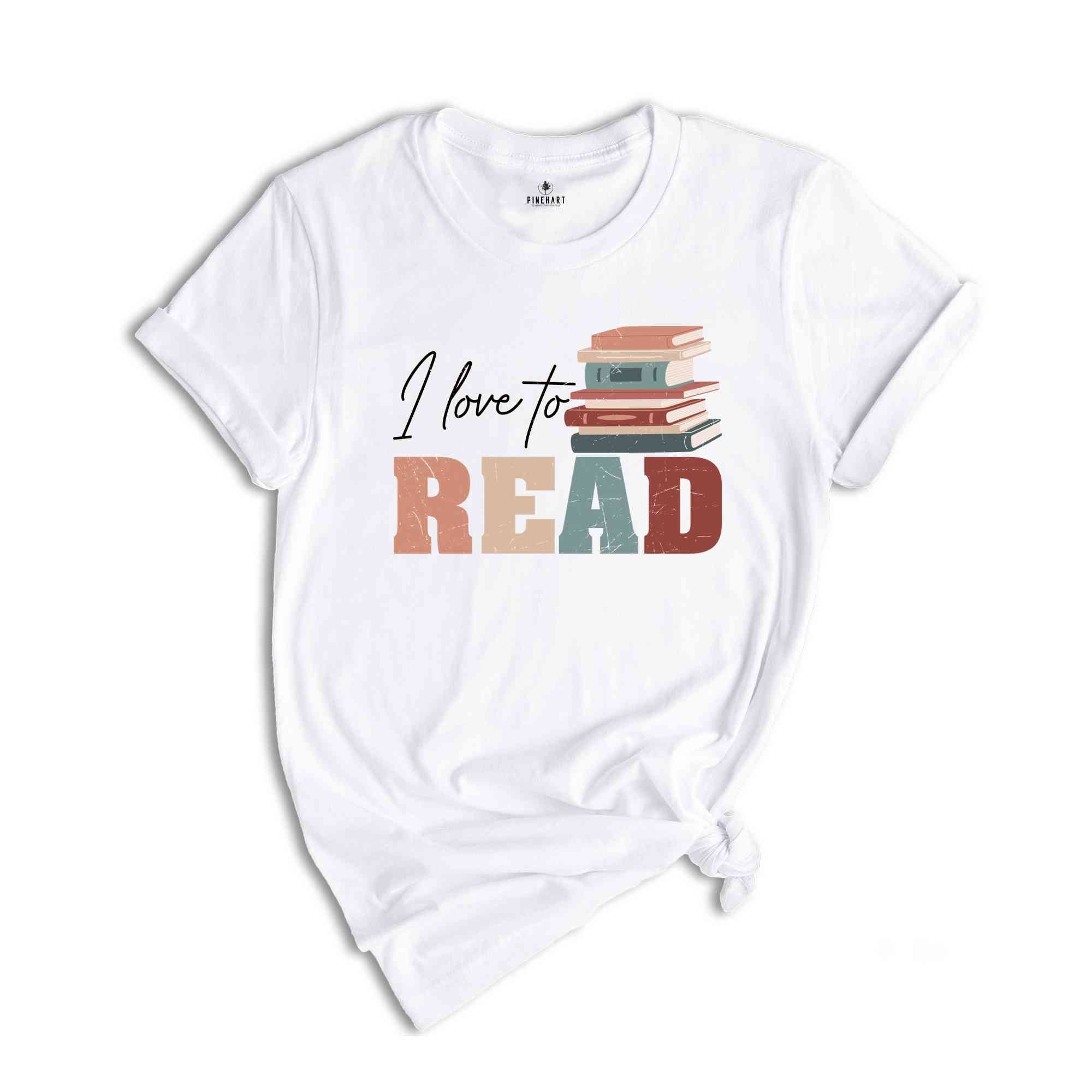 I Love To Read Book Lover Shirt, Bookworm Gift T-Shirt, Reading Addict Shirt, Book Lover T-Shirt