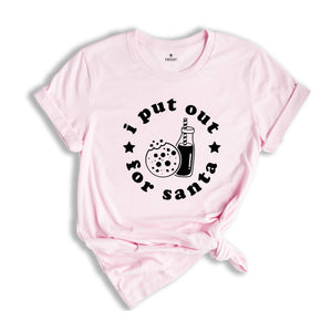 I Put Out for Santa Shirt, Cute Santa Shirt, Christmas Sweatshirt, Christmas Pjs, Xmas Party Shirt, Holiday Shirt, Christmas Cookies