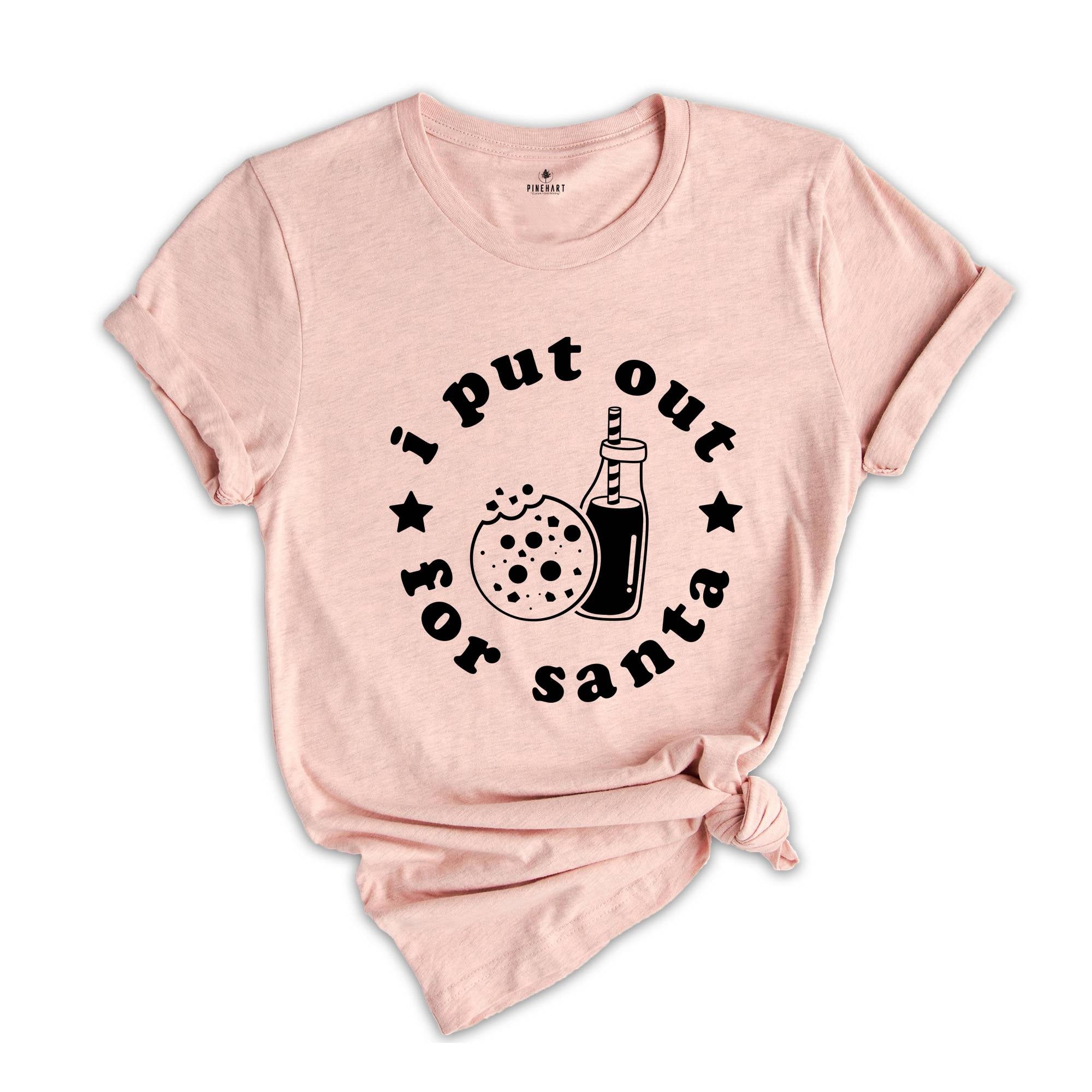I Put Out for Santa Shirt, Cute Santa Shirt, Christmas Sweatshirt, Christmas Pjs, Xmas Party Shirt, Holiday Shirt, Christmas Cookies