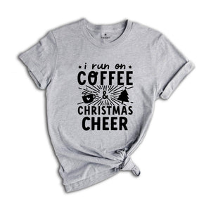 I Run on Coffee and Christmas Cheer Shirt, Cute Christmas Shirt, Funny Christmas Shirt, Christmas Sweatshirt