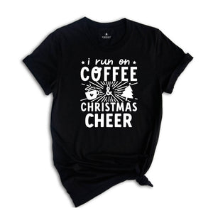 I Run on Coffee and Christmas Cheer Shirt, Cute Christmas Shirt, Funny Christmas Shirt, Christmas Sweatshirt