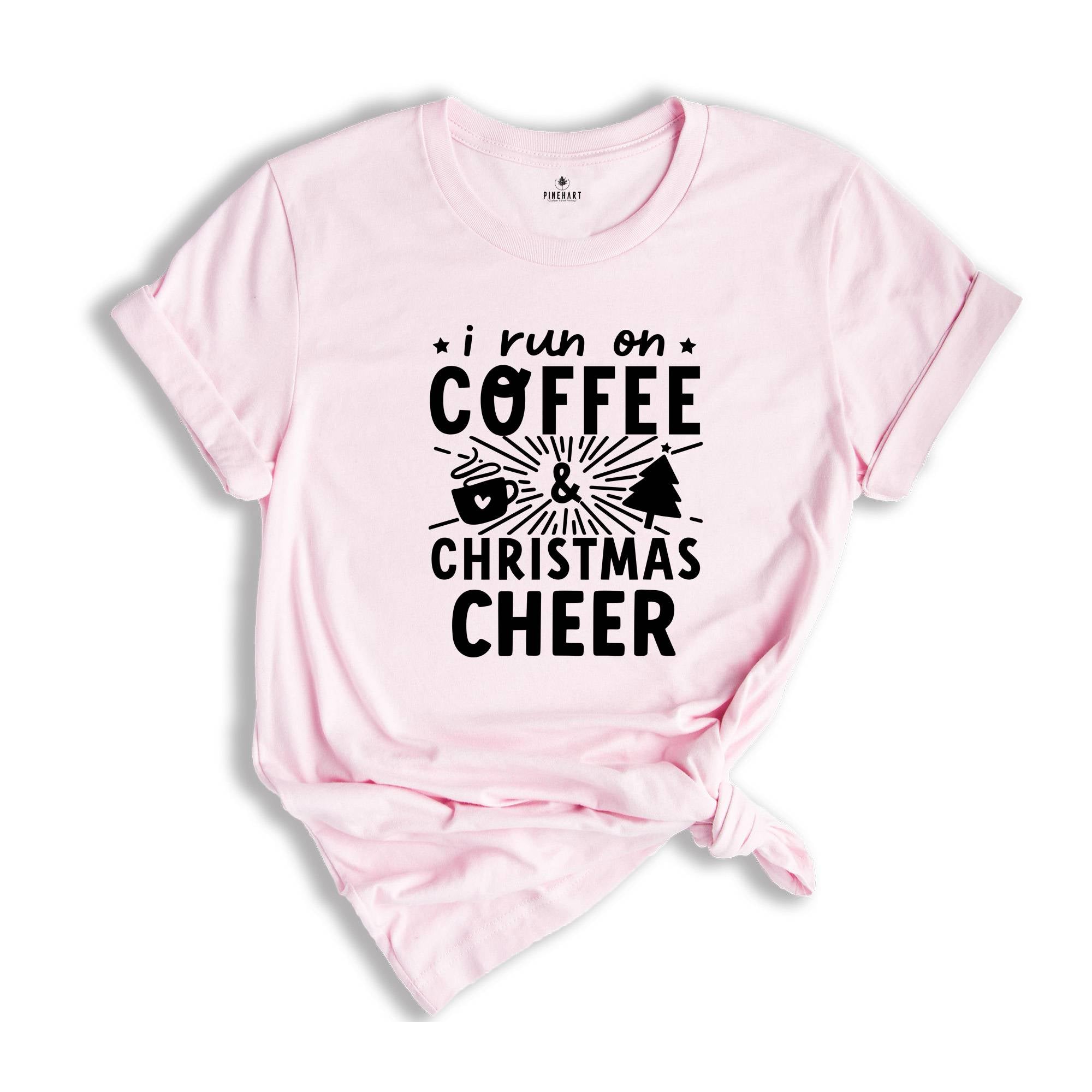 I Run on Coffee and Christmas Cheer Shirt, Cute Christmas Shirt, Funny Christmas Shirt, Christmas Sweatshirt