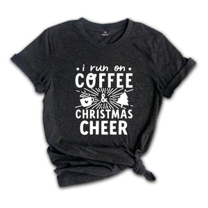 I Run on Coffee and Christmas Cheer Shirt, Cute Christmas Shirt, Funny Christmas Shirt, Christmas Sweatshirt