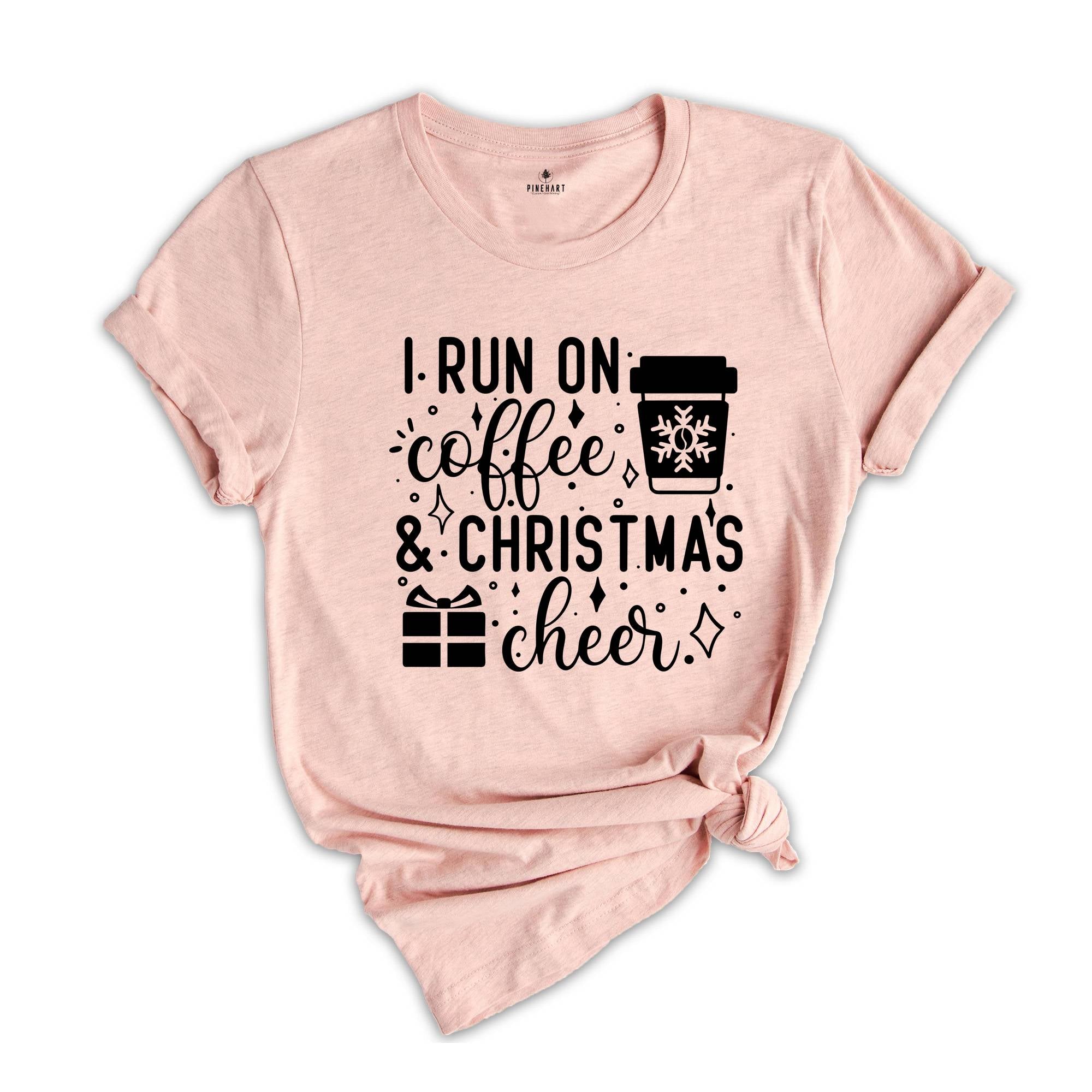 I Run on Coffee and Christmas Cheer Shirt, Funny Christmas T-Shirt, Coffee Lover Christmas Tee, Christmas Party Gift