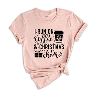 I Run on Coffee and Christmas Cheer Shirt, Funny Christmas T-Shirt, Coffee Lover Christmas Tee, Christmas Party Gift