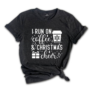 I Run on Coffee and Christmas Cheer Shirt, Funny Christmas T-Shirt, Coffee Lover Christmas Tee, Christmas Party Gift