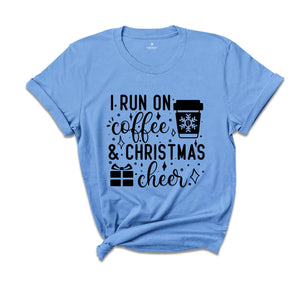I Run on Coffee and Christmas Cheer Shirt, Funny Christmas T-Shirt, Coffee Lover Christmas Tee, Christmas Party Gift
