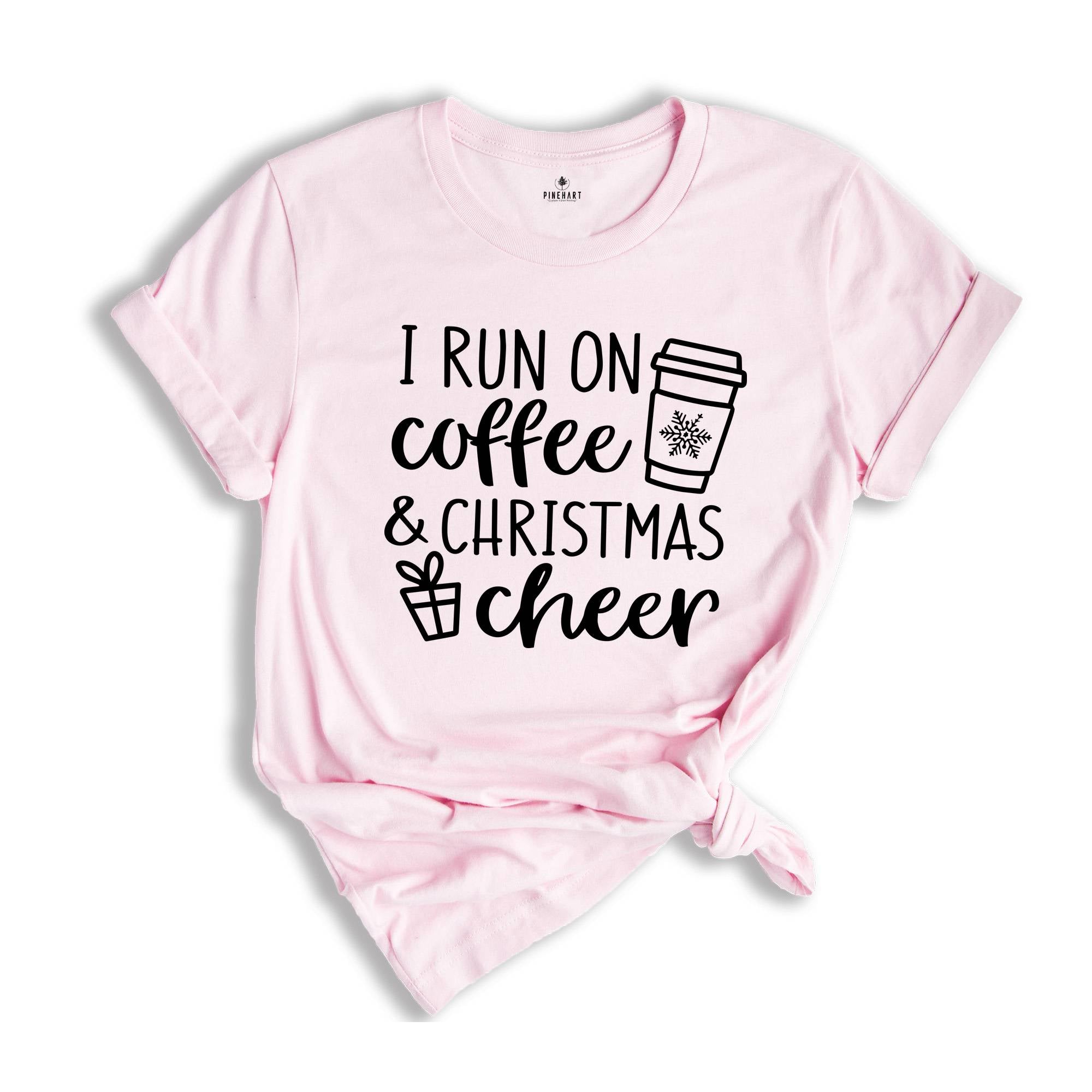 I Run on Coffee and Christmas Cheer, Christmas Shirt, Christmas Gift Tee, Funny Christmas Shirt, Funny Christmas Gift