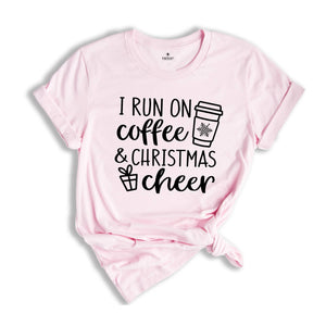 I Run on Coffee and Christmas Cheer, Christmas Shirt, Christmas Gift Tee, Funny Christmas Shirt, Funny Christmas Gift